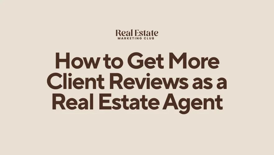 Boost Client Reviews as a Real Estate Agent Without Awkwardness