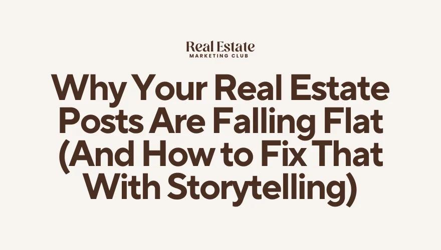 Revitalize Your Real Estate Posts with Effective Storytelling Tips